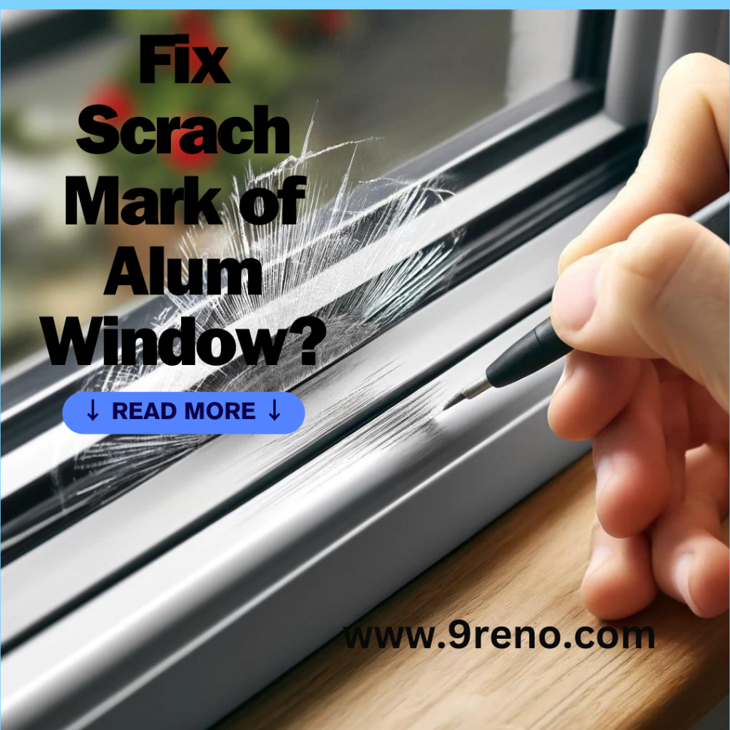 How to fix the scratch mark of powder coating aluminium window? SIngapore 